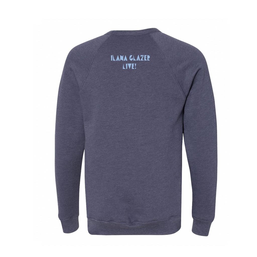 Ilana Glazer Live Millennial Crewneck