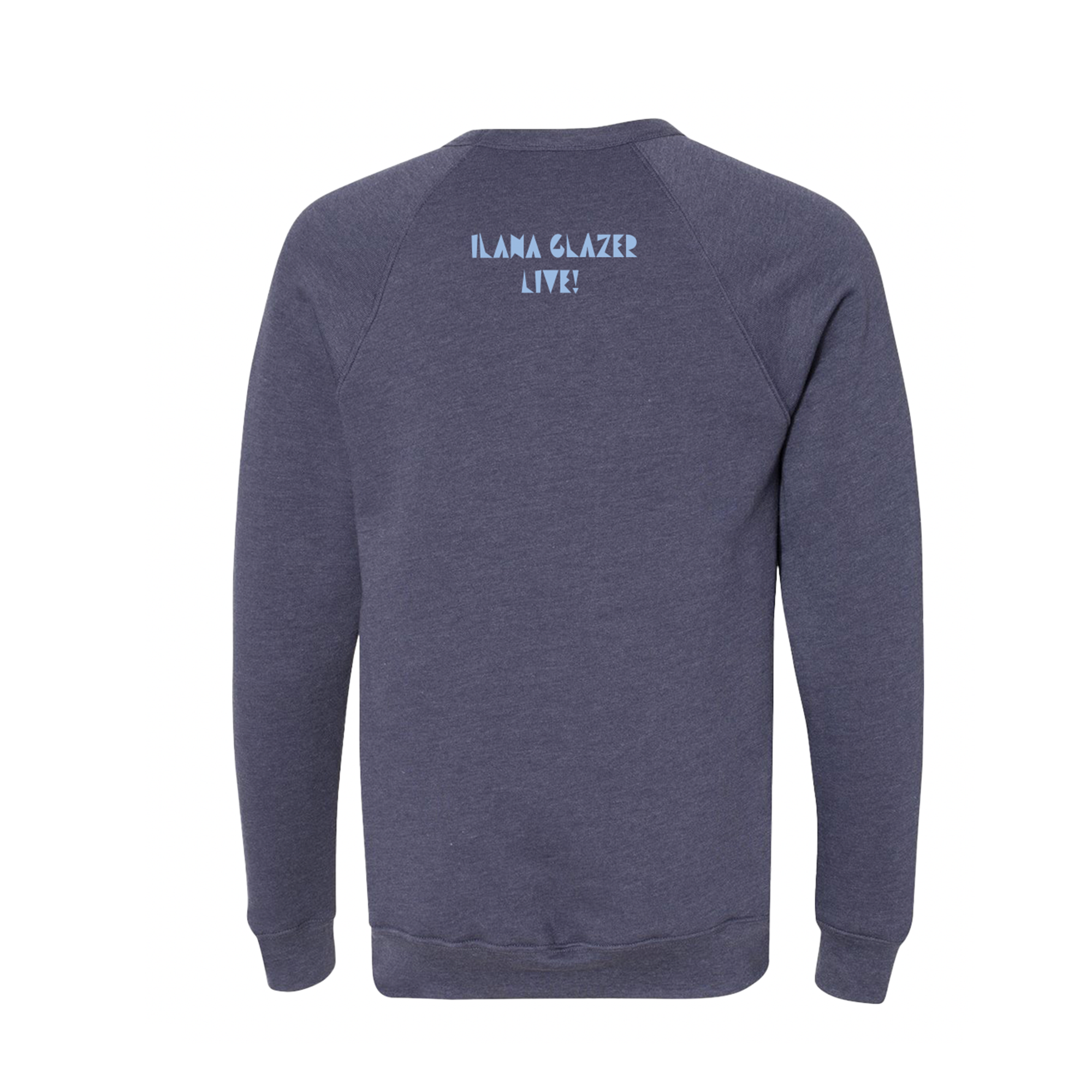 Ilana Glazer Live Millennial Crewneck