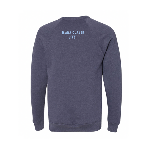 Ilana Glazer Live Millennial Crewneck